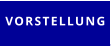 VORSTELLUNG